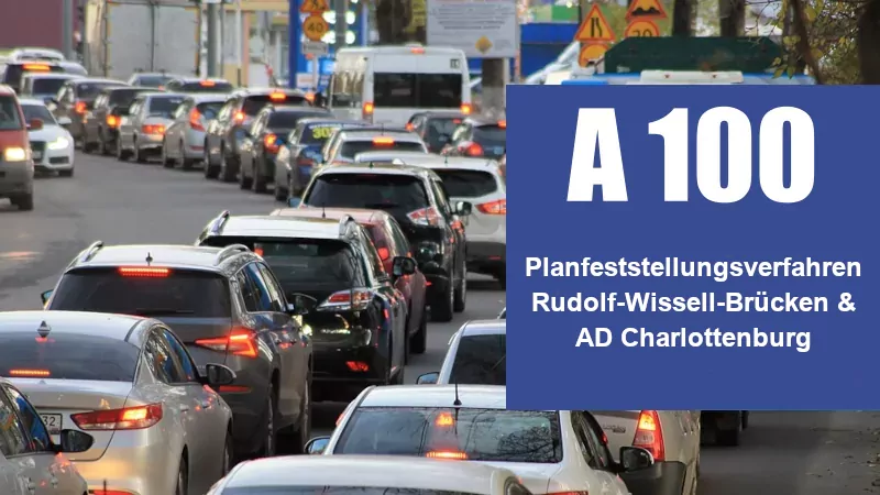 Auslegung Planfeststellungsunterlagen Rudolf-Wissell-Brücken & AD Charlbg.